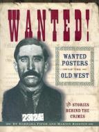 Wanted! Wanted Posters of the Old West: Stories Behind the Crimes di Barbara Fifer, Martin Kidston edito da FARCOUNTRY PR