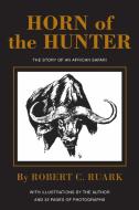 Horn of the Hunter di Robert Ruark edito da Safari Press