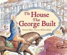 The House That George Built di Suzanne Slade edito da CHARLESBRIDGE PUB
