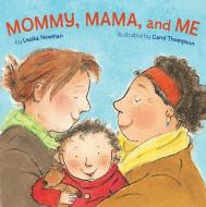 Mommy Mama And Me di Leslea Newman edito da Tricycle Press