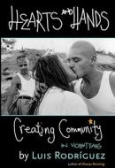 Hearts and Hands: Creating Community in Violent Times di Luis Rodriguez edito da Seven Stories Press