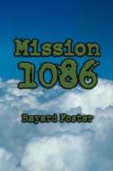 Mission 1086 di Bayard Foster edito da Publish America