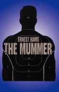 The Mummer di Ernest Hams edito da America Star Books