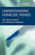 Understanding Homicide Trends di Benjamin Pearson-Nelson edito da Lfb Scholarly Publishing