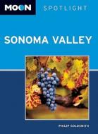Moon Spotlight Sonoma Valley di Philip Goldsmith edito da Avalon Travel Publishing