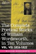 The Complete Poetical Works of William Wordsworth, in Ten Volumes - Vol. VII di William Wordsworth edito da Cosimo Classics