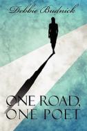 One Road, One Poet di Debbie Budnick edito da America Star Books