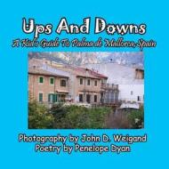 Ups And Downs, A Kid's Guide To Palma de Mallorca,Spain di Penelope Dyan edito da Bellissima Publishing LLC