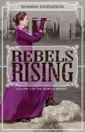 Rebels Rising di Shanna Swendson edito da Nla Digital Llc