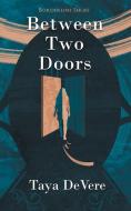 Between Two Doors di Taya Devere edito da Evolved Publishing