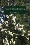 In Search of Brandon Springs di Rob Williams edito da Tate Publishing & Enterprises