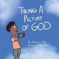 Taking A Picture of God di Jacqueline L. Triplett edito da Total Publishing And Media