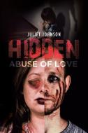 Hidden Abuse of Love di Juliet Johnson edito da Page Publishing Inc