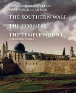 The Southern Wall Of The Temple Mount And Its Co - Past, Present And Future edito da Pennsylvania State University Press