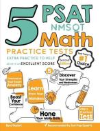 5 PSAT / NMSQT Math Practice Tests: Extra Practice to Help Achieve an Excellent Score di Reza Nazari edito da EFFORTLESS MATH EDUCATION