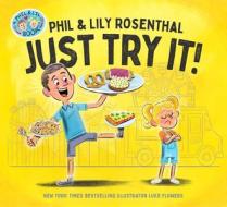 Just Try It di Phil Rosenthal, Lily Rosenthal edito da SIMON & SCHUSTER BOOKS YOU
