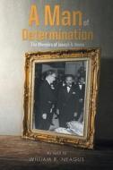 A Man Of Determination di William R Neagus edito da Page Publishing, Inc.