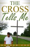 The Cross Tells Me di Darren Cox edito da Revival Waves of Glory Books & Publishing