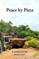 Peace by Piece di Abigail Bankert edito da Blurb
