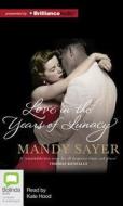Love in the Years of Lunacy di Mandy Sayer edito da Bolinda Publishing