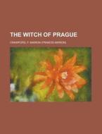 The Witch Of Prague di F. Marion Crawford edito da Rarebooksclub.com