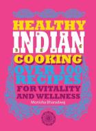 Bharadwaj, M: Healthy Indian Cooking di Monisha Bharadwaj edito da Carlton Books Ltd