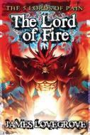 The Lord of Fire (Five Lords of Pain Book 5) di James Lovegrove edito da Stoke Books