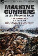 Machine Gunners on the Western Front di Herbert W. Mcbride, C. S. Grafton edito da LEONAUR