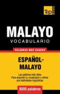 Vocabulario Espanol-Malayo - 9000 Palabras Mas Usadas di Andrey Taranov, Victor Pogadaev edito da T&p Books
