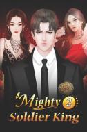 Mighty Soldier King 2: I Am the Mighty Soldier King di Yue Bu Zui, Mobo Reader edito da INDEPENDENTLY PUBLISHED