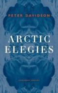 Arctic Elegies di Peter Davidson edito da Carcanet Press Ltd