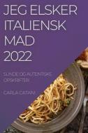 JEG ELSKER ITALIENSK MAD 2022 di Carla Catani edito da CARLA CATANI