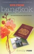 Bus from Bangkok: An Astonishing True Story di Dorothy Rose edito da Kingsway Communications