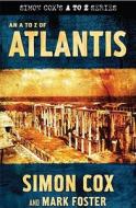 A To Z Of Atlantis di Simon Cox, Mark Foster edito da Mainstream Publishing