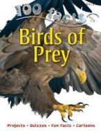 100 Facts - Birds of Prey di Miles Kelly edito da Miles Kelly Publishing Ltd