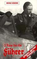 I Flew For The Fuhrer di Heinz Knoke edito da Greenhill Books