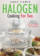 Halogen Cooking For Two di Sarah Flower edito da Little, Brown Book Group