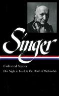 Isaac Bashevis Singer: Collected Stories Vol. 3 (Loa #151): One Night in Brazil to the Death of Methuselah di Isaac Bashevis Singer edito da LIB OF AMER