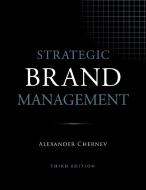 Strategic Brand Management, 3rd Edition di Alexander Chernev edito da Cerebellum Press