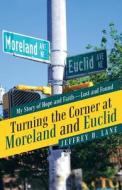 Turning the Corner at Moreland and Euclid di Jeffrey D. Lane edito da Westbow Press