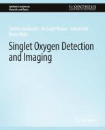 Singlet Oxygen Detection and Imaging di Steffen Hackbarth, Beate Röder, Jakob Pohl, Michael Pfitzner edito da Springer International Publishing