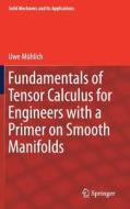 Fundamentals Of Tensor Calculus For Engineers With A Primer On Smooth Manifolds di Uwe Muhlich edito da Springer International Publishing Ag