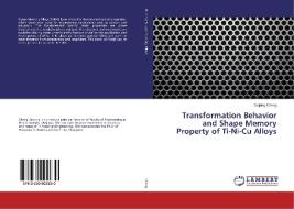 Transformation Behavior and Shape Memory Property of Ti-Ni-Cu Alloys di Guiping Cheng edito da LAP Lambert Academic Publishing
