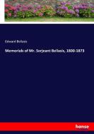 Memorials of Mr. Serjeant Bellasis, 1800-1873 di Edward Bellasis edito da hansebooks