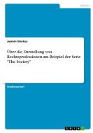 Über die Darstellung von Rechtsprofessionen am Beispiel der Serie "The Society" di Jasmin Dierkes edito da GRIN Verlag