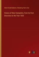 History of New Hampshire, from its First Discovery to the Year 1830 di Edwin David Sanborn, Channing Harris Cox edito da Outlook Verlag