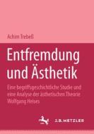 Entfremdung Und Asthetik di Achim Trebe edito da J.b. Metzler