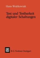 Test und Testbarkeit digitaler Schaltungen di Hans Wojtkowiak edito da Vieweg+Teubner Verlag