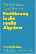 Einführung in die reelle Algebra di Manfred Knebusch, Claus Scheiderer edito da Vieweg+Teubner Verlag
