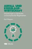 Abfall Und Kreislaufwirtschaft di Karl Wagner edito da Springer-verlag Berlin And Heidelberg Gmbh & Co. Kg